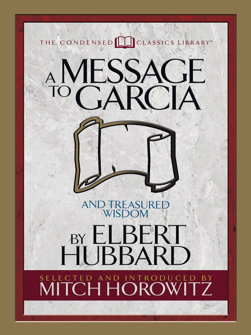 Title details for A Message to Garcia (Condensed Classics) by Elbert Hubbard - Available